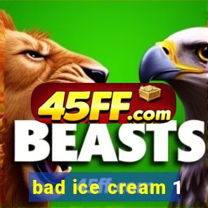 bad ice cream 1